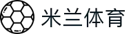 米兰体育(中国)官方网站-MILANSPORT